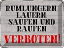 Blechschild 30x40 cm rumlungern saufen verboten Spruch Zitat