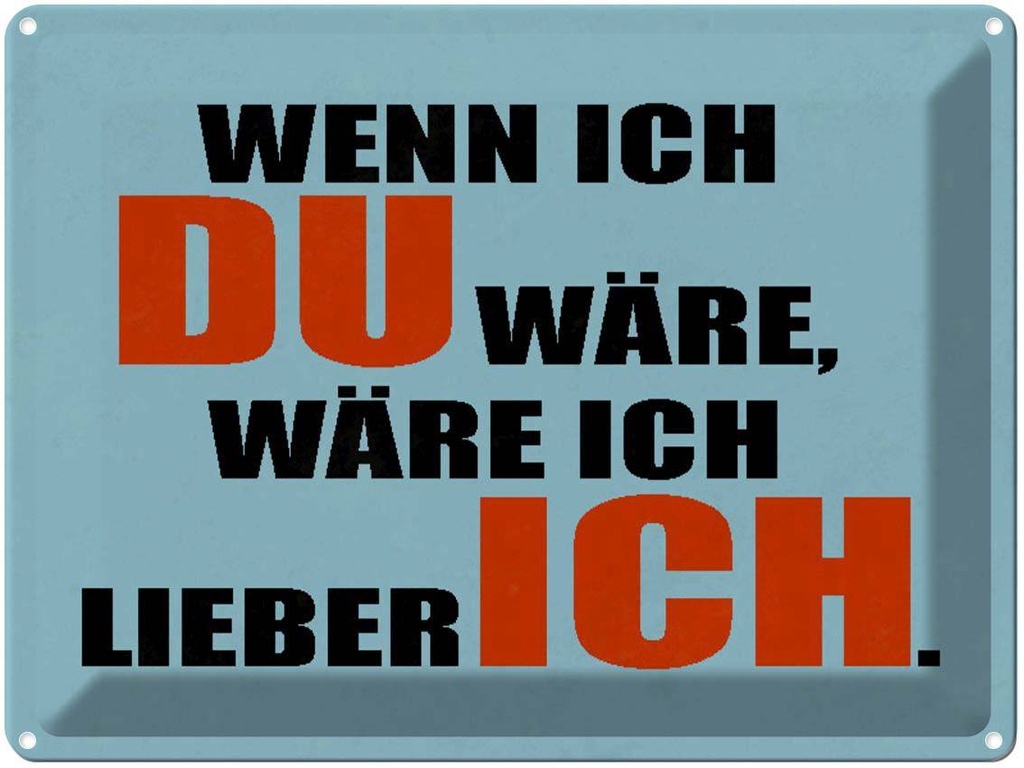 [LA-1790580] Blechschild 30x40 cm wenn ich du wäre lieber Spruch Zitat