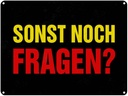 Blechschild 30x40 cm sonst noch Fragen Spruch Zitat