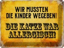 Blechschild 30x40 cm Kinder weggeben Katze allergisch