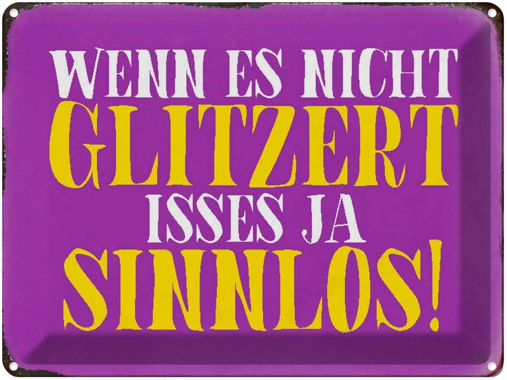 [LA-1790587] Blechschild 30x40 cm wenn es nicht glitzert sinnlos Spruch Zitat
