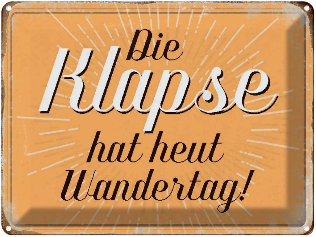 [LA-1790588] Blechschild 30x40 cm die Klapse hat heut Wandertag Spruch Zitat