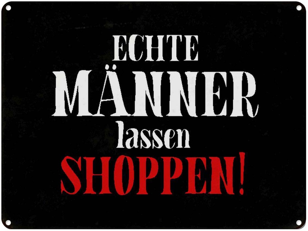 [LA-1790589] Blechschild 30x40 cm echte Männer lassen shoppen Spruch Zitat