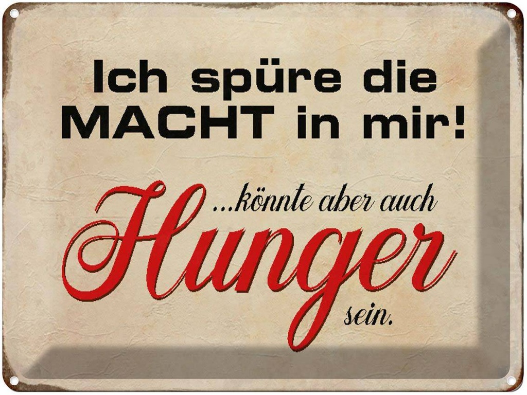 [LA-1790592] Blechschild 30x40 cm spüre Macht in mir könnte Hunger Spruch Zitat