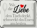 Blechschild 30x40 cm wo Liebe den Tisch deckt Essen Spruch Zitat