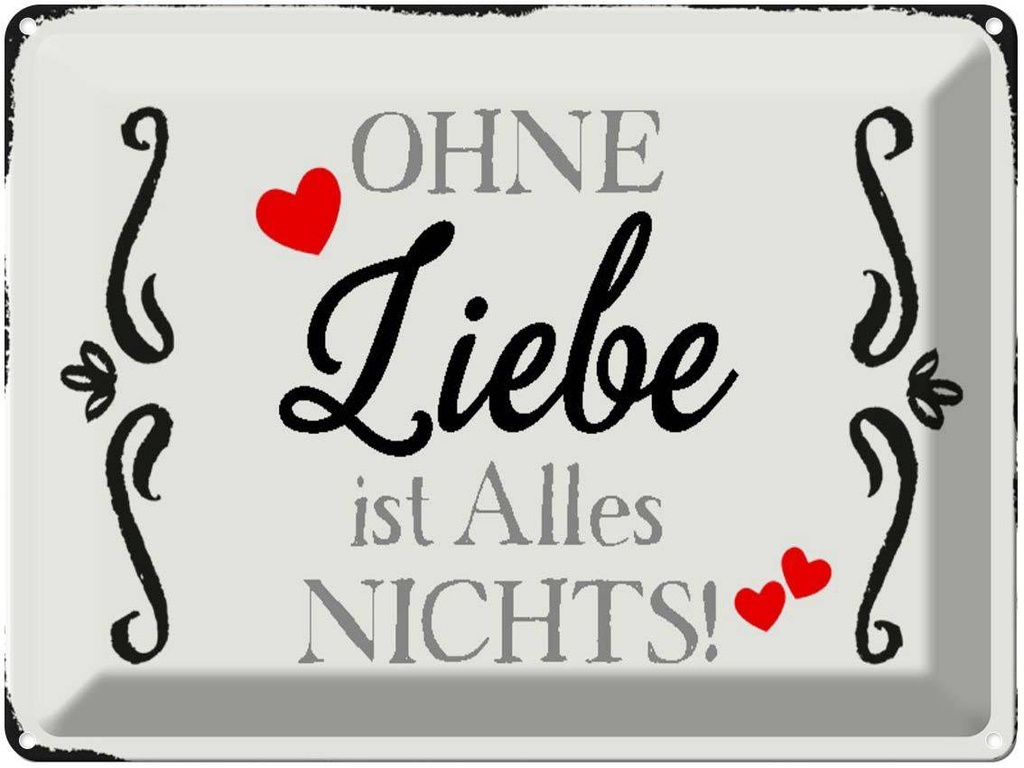[LA-1790600] Blechschild 30x40 cm ohne Liebe ist Alles nichts Herz Spruch Zitat