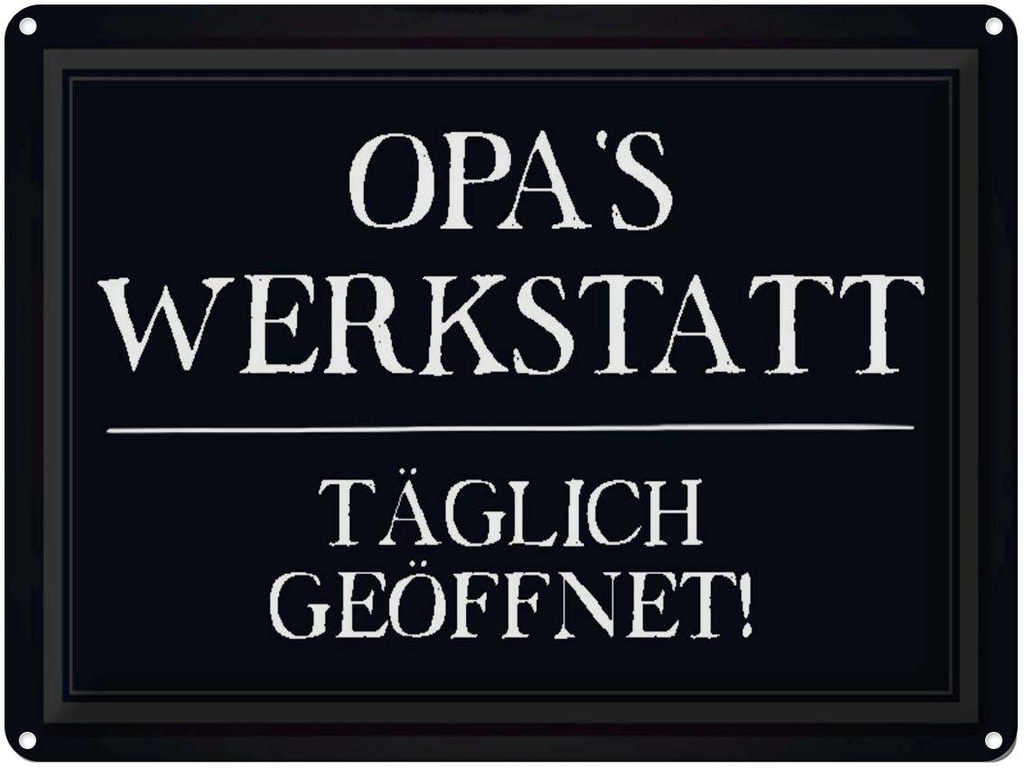 [LA-1790604] Blechschild 30x40 cm Opas Werkstatt täglich geöffnet Spruch Zitat