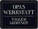 Blechschild 30x40 cm Opas Werkstatt täglich geöffnet Spruch Zitat