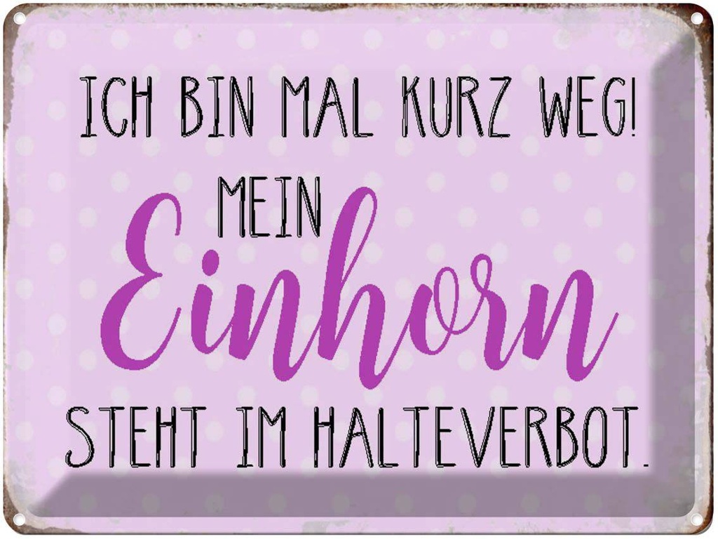 [LA-1790609] Blechschild 30x40 cm bin kurz weg mein Einhorn steht Spruch Zitat