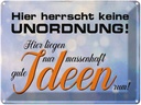 Blechschild 30x40 cm hier herrscht keine Unordnung Spruch Zitat