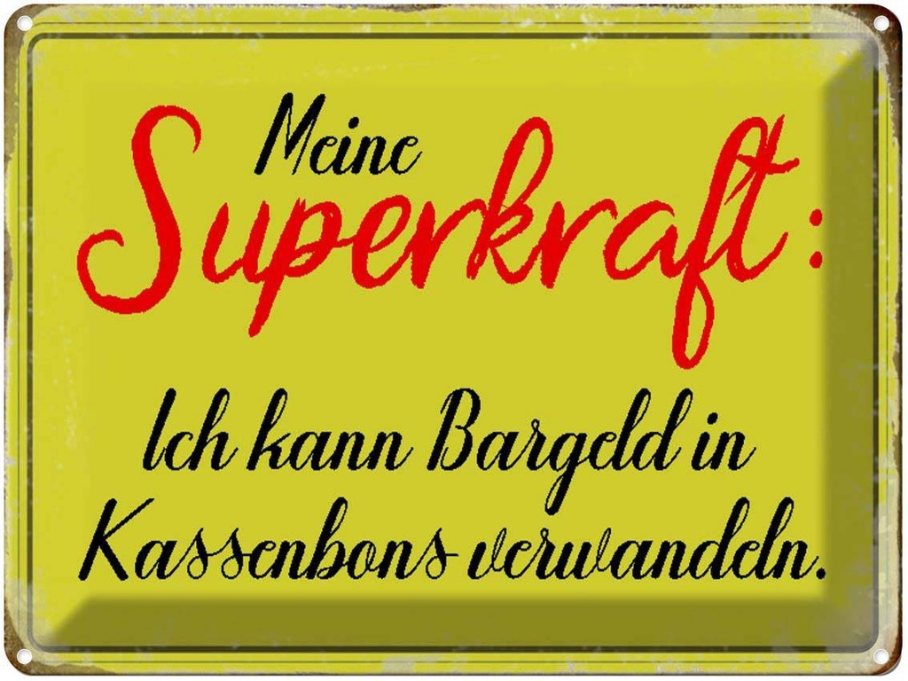 [LA-1790613] Blechschild 30x40 cm Superkraft Bargeld in Kassenbons Spruch Zitat