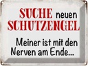 Blechschild 30x40 cm suche neuen Schutzengel Spruch Zitat