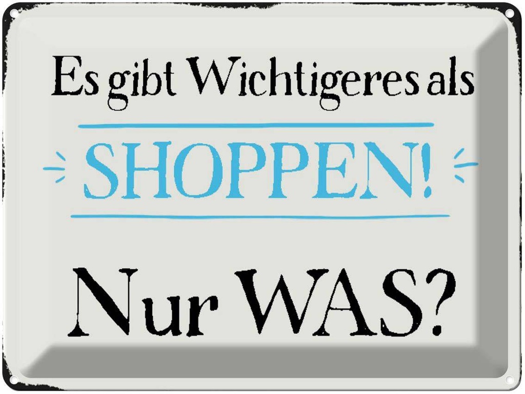 [LA-1790615] Blechschild 30x40 cm gibt wichtigeres als Shoppen was Spruch Zitat