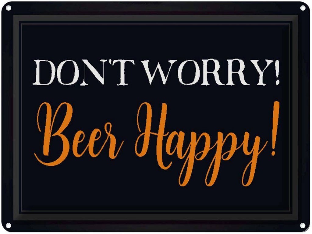 Blechschild 30x40 cm Don't worry Beer happy Bier