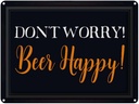 Blechschild 30x40 cm Don't worry Beer happy Bier