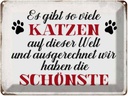Blechschild 30x40 cm wir haben die schönste Katze Spruch Zitat