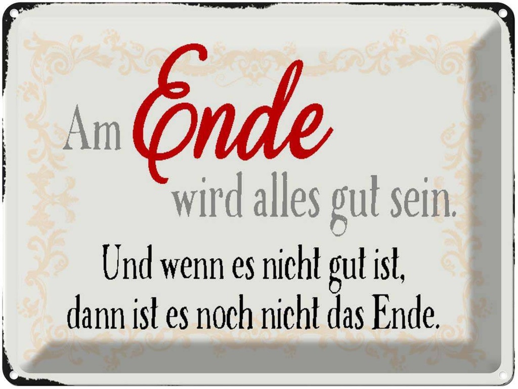 [LA-1790631] Blechschild 30x40 cm am Ende wird alles gut sein Spruch Zitat
