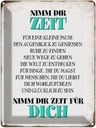 Blechschild 40x30 cm nimm dir Zeit für dich glücklich Spruch Zitat