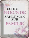 Blechschild 40x30 cm echte Freunde zählt zur Familie Spruch Zitat