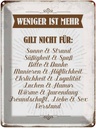 Blechschild 40x30 cm weniger ist mehr gilt nicht für Spruch Zitat