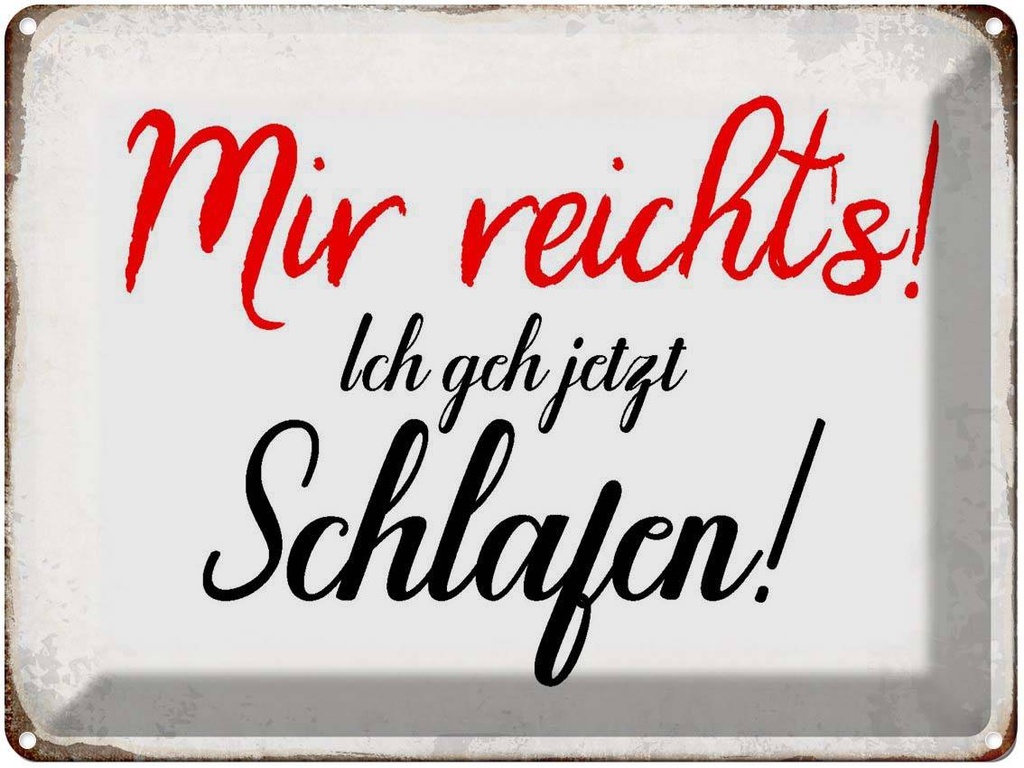 [LA-1790661] Blechschild 30x40 cm mir reicht`s ich geh schlafen Spruch Zitat