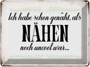 Blechschild 30x40 cm habe schon genäht als Nähen noch Spruch Zitat