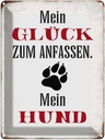 Blechschild 40x30 cm Glück zum anfassen mein Hund