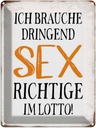 Blechschild 40x30 cm ich brauche dringend Sex Spruch Zitat