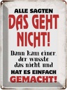 Blechschild 40x30 cm Alle sagten geht nicht Spruch Zitat