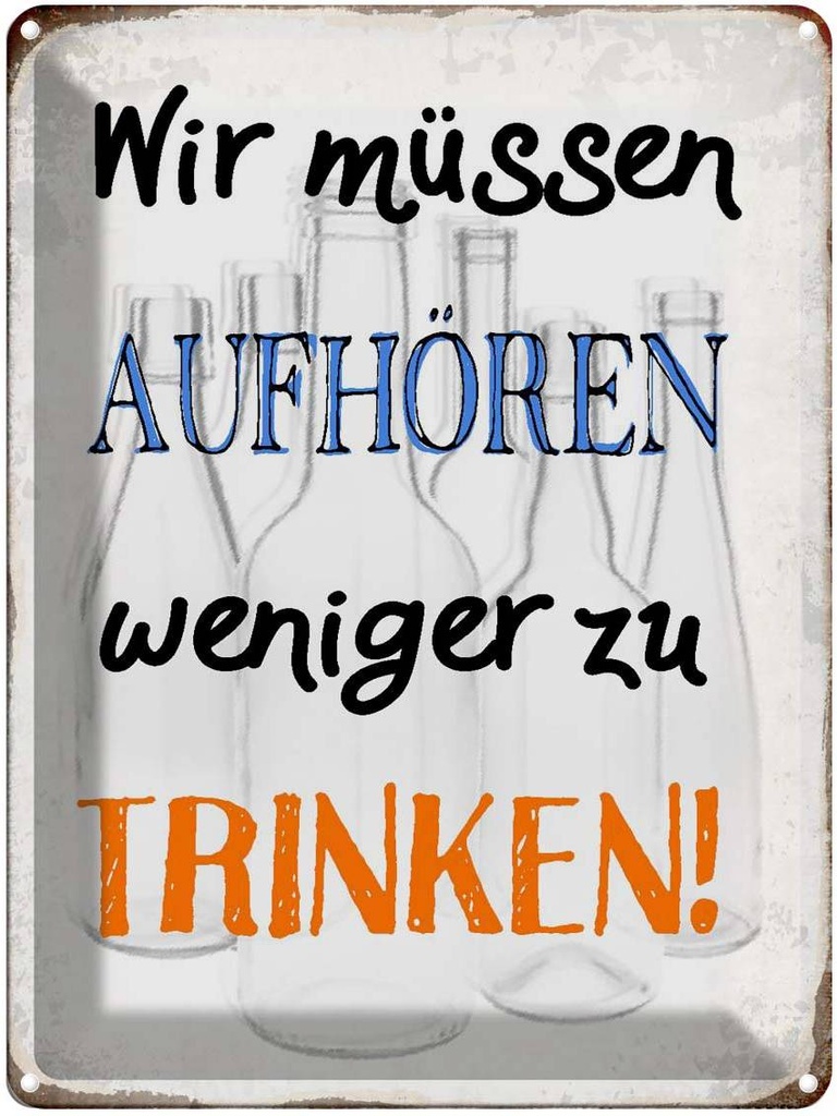 [LA-1790673] Blechschild 40x30 cm müssen aufhören weniger trinken Spruch Zitat