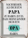 Blechschild 40x30 cm Papa noch besser dich zum Opa Spruch Zitat