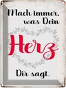 Blechschild 40x30 cm mach immer was Dein Herz sagt Spruch Zitat
