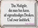 Blechschild 30x40 cm Mutigste eigenständiges Denken Spruch Zitat