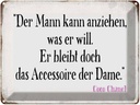 Blechschild 30x40 cm Mann kann anziehen was er will Spruch Zitat