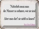 Blechschild 30x40 cm Männer so nehmen wie sie sind Spruch Zitat