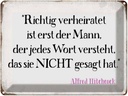 Blechschild 30x40 cm richtig verheiratet ist der Mann Spruch Zitat