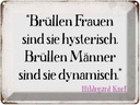 Blechschild 30x40 cm Brüllen Frauen Männer Spruch Zitat