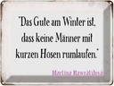 Blechschild 30x40 cm Gute am Winter keine Männer mit Spruch Zitat