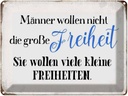 Blechschild 30x40 cm Männer wollen nicht Freiheit Spruch Zitat