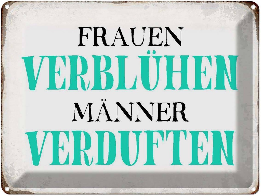 [LA-1790720] Blechschild 30x40 cm Frauen verblühen Männer Spruch Zitat