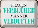 Blechschild 30x40 cm Frauen verblühen Männer Spruch Zitat