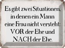 Blechschild 30x40 cm Mann Frau vor nach der Ehe Spruch Zitat