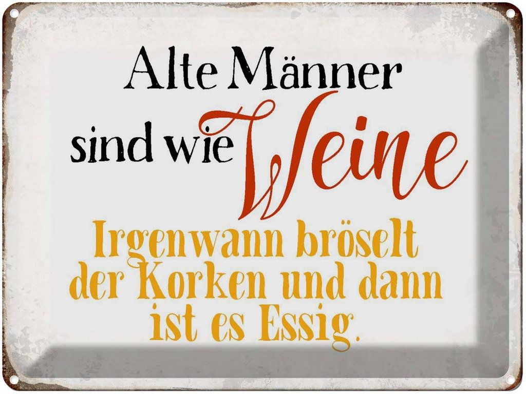 [LA-1790725] Blechschild 30x40 cm alte Männer sind wie Weine Spruch Zitat