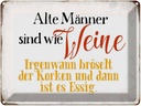 Blechschild 30x40 cm alte Männer sind wie Weine Spruch Zitat