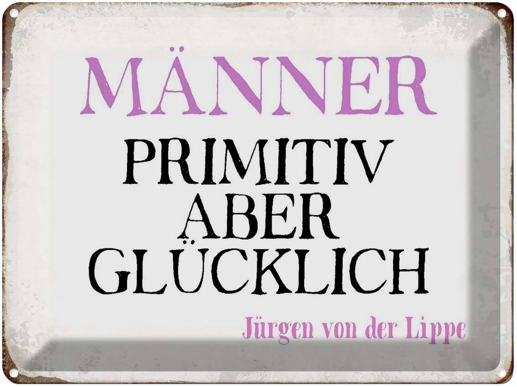 [LA-1790726] Blechschild 30x40 cm Männer primitiv aber glücklich Spruch Zitat