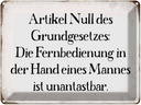 Blechschild 30x40 cm Fernbedienung in der Hand Mannes Spruch Zitat