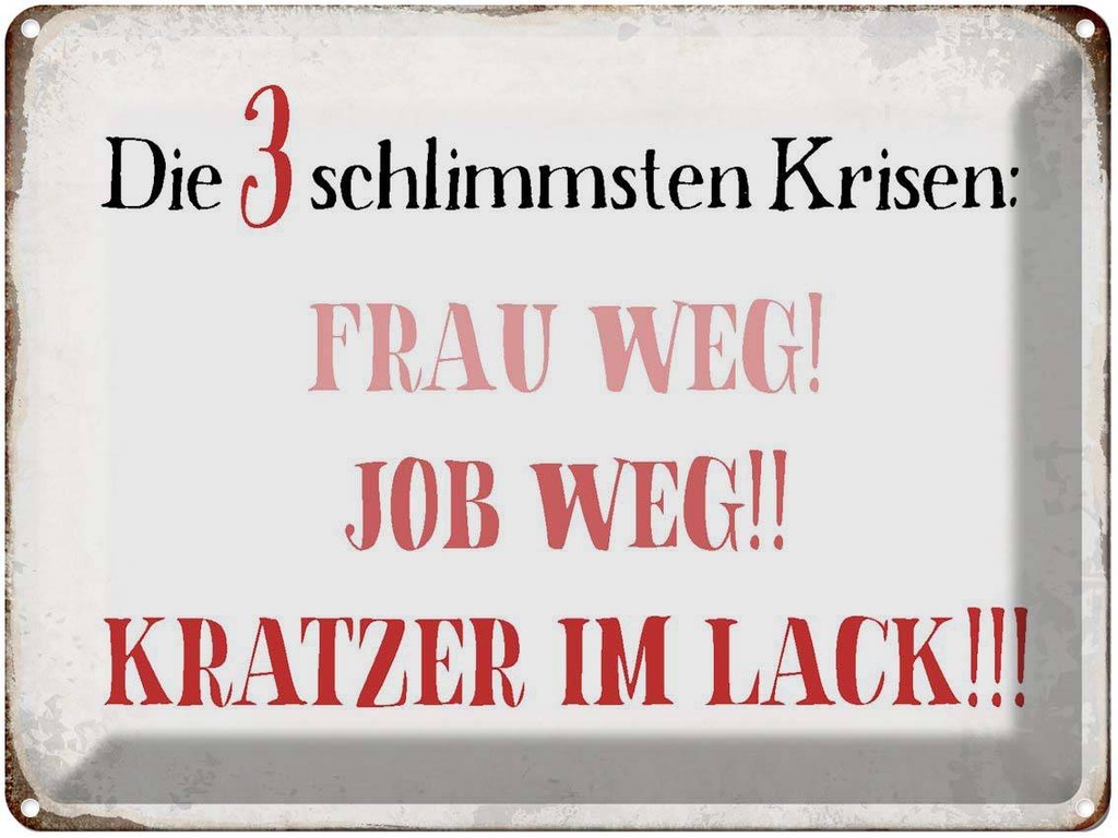 [LA-1790730] Blechschild 30x40 cm 3 Krisen Frau Job weg Kratzer Spruch Zitat