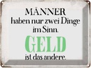 Blechschild 30x40 cm Männer haben 2 Dinge im Sinn Spruch Zitat
