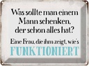 Blechschild 30x40 cm was sollte man dem Mann schenken Spruch Zitat