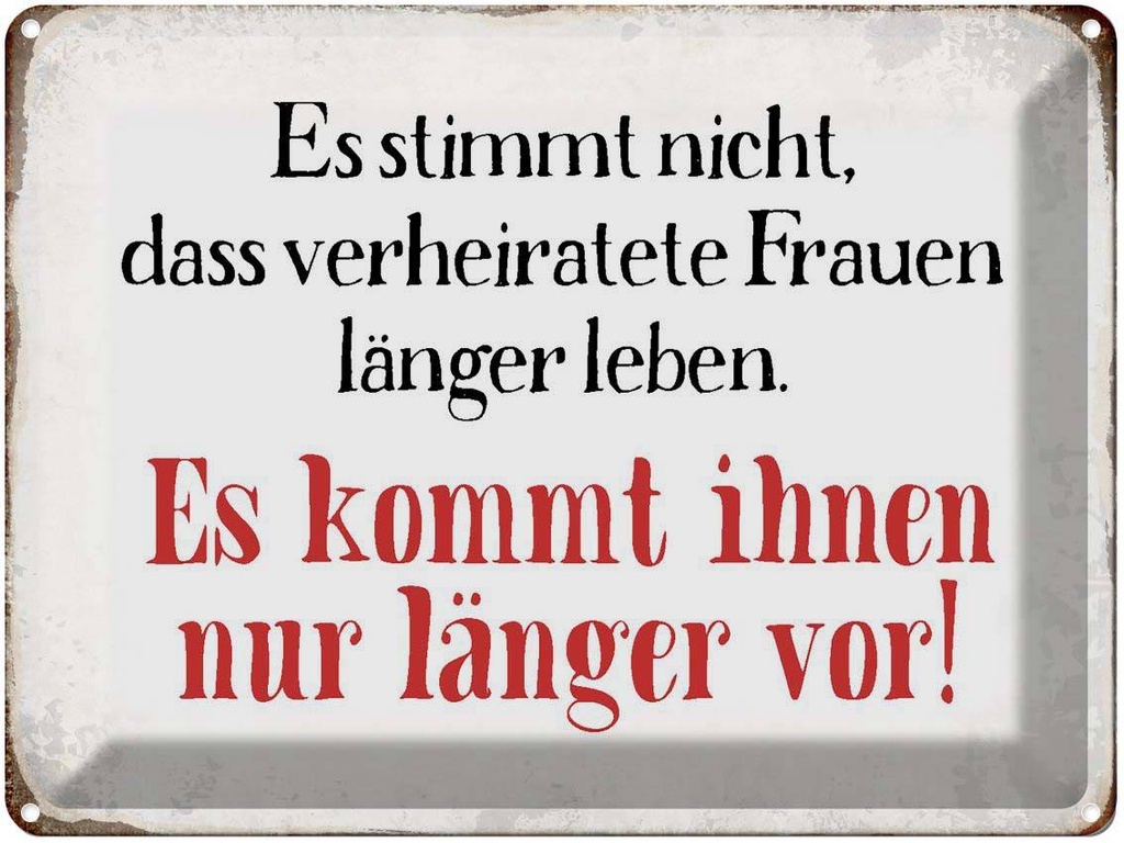 [LA-1790738] Blechschild 30x40 cm verheiratete Frauen länger leben Spruch Zitat